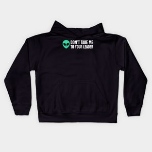 Don't Take Me To Your Leader | Alien UFO Kids Hoodie